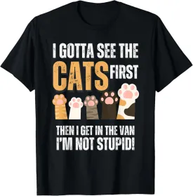 cats I Gotta See The cat First funny adult T-Shirt