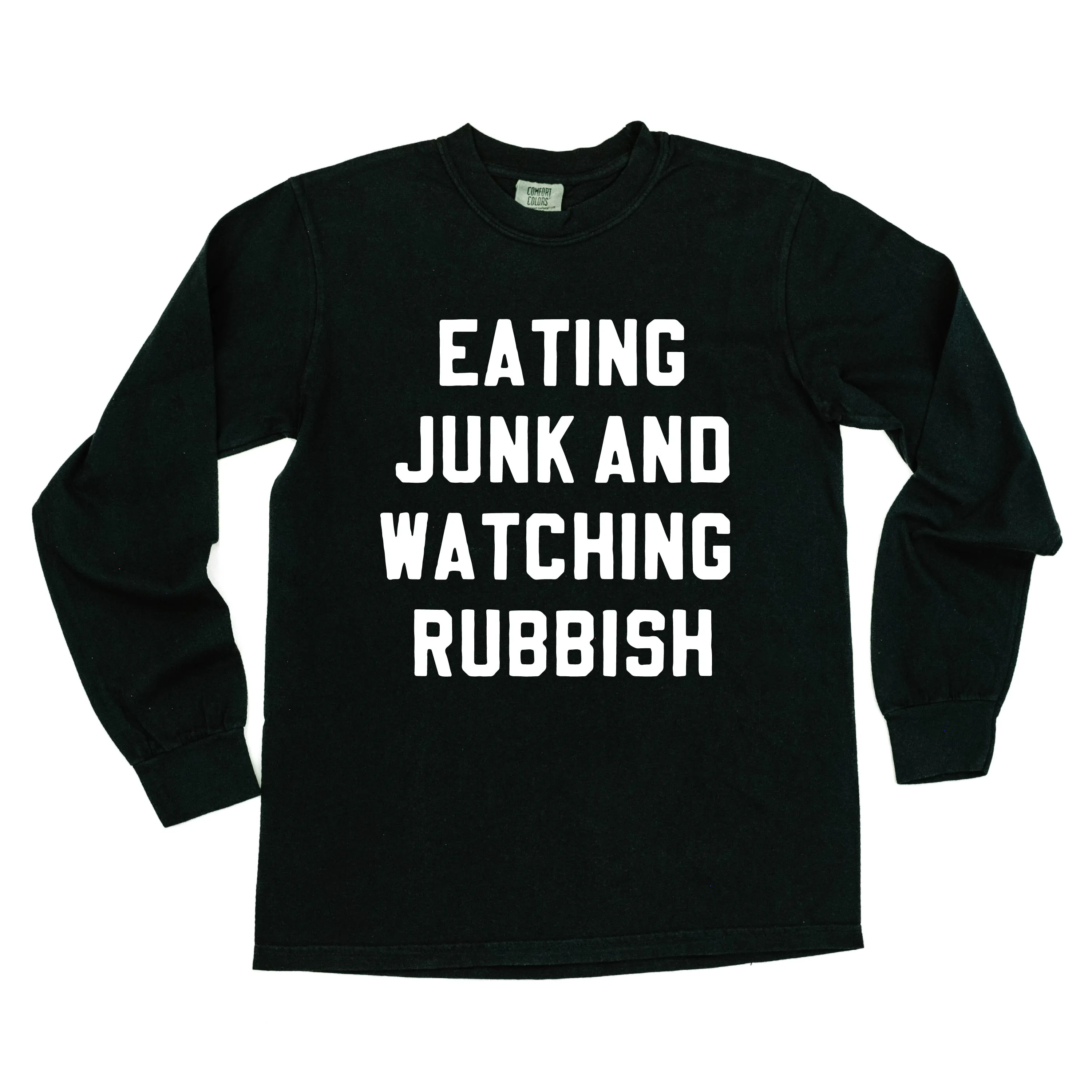 Eating Junk And Watching Rubbish - LONG SLEEVE Comfort Colors Tee