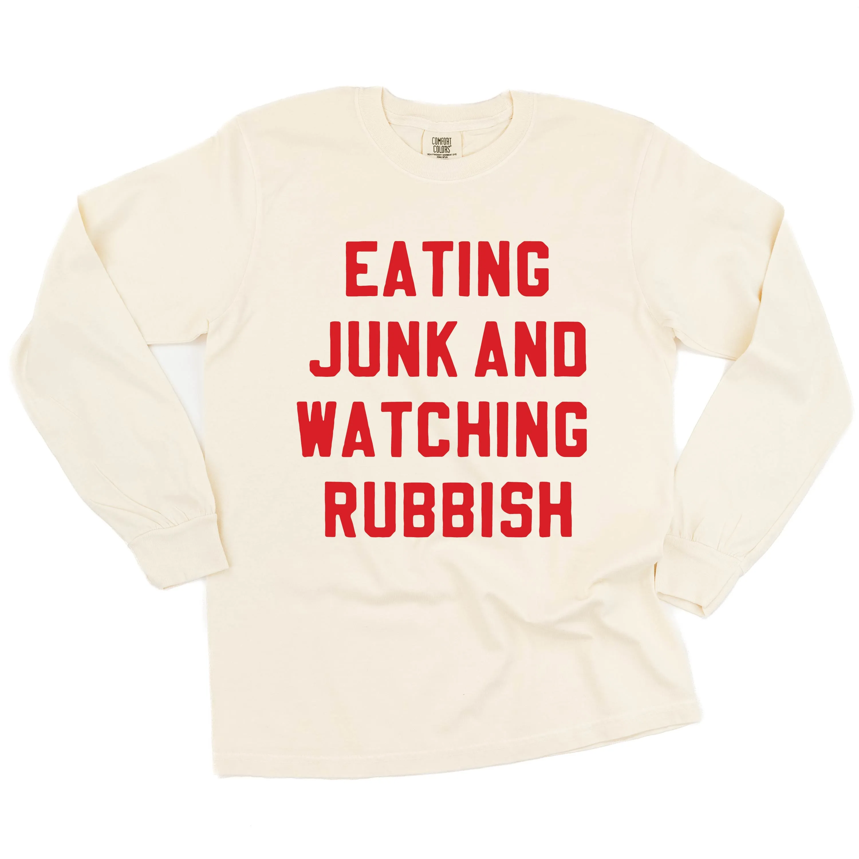 Eating Junk And Watching Rubbish - LONG SLEEVE Comfort Colors Tee