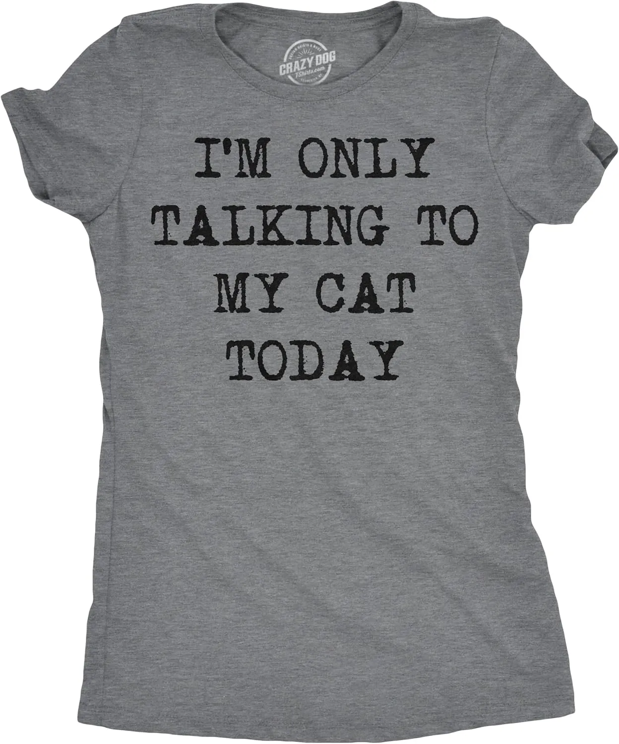 Womens Im Only Talking to My Cat Today T Shirt Funny Sarcastic Cool Tee for Mom